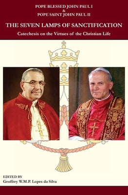 The Seven Lamps of Sanctification: Catechesis on the Virtues of the Christian Life Paperback Domina Nostra Publishing