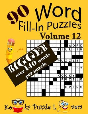 Word Fill-In Puzzles, Volume 12, 90 Puzzles, Over 140 words per puzzle Paperback Createspace Independent Publishing Platform