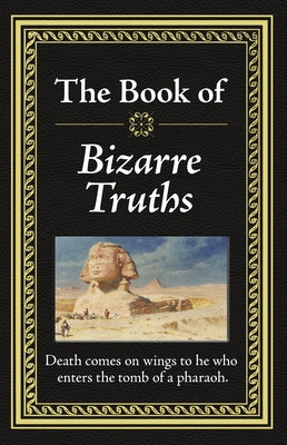 The Book of Bizarre Truths by Publications International Ltd