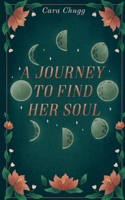 A Journey to Find Her Soul by Chugg, Cara