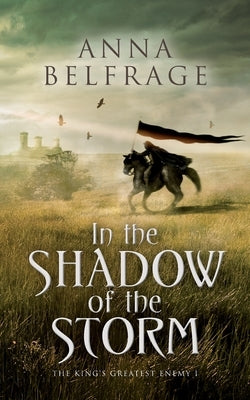 In the Shadow of the Storm: The King's Greatest Enemy #1 Paperback Troubador Publishing
