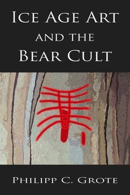 Ice Age Art And The Bear Cult Paperback Createspace Independent Publishing Platform