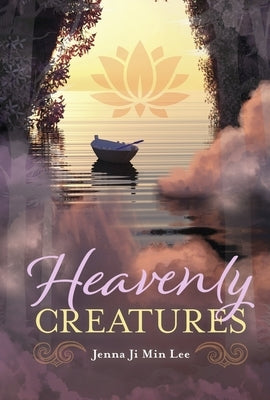 Heavenly Creatures by Lee, Jenna Ji Min