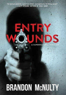 Entry Wounds: A Supernatural Thriller by McNulty, Brandon