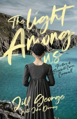 The Light Among Us: The Story of Elizabeth Carne, Cornwall Paperback Atmosphere Press