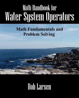 Math Handbook for Water System Operators: Math Fundamentals and Problem Solving Paperback Outskirts Press