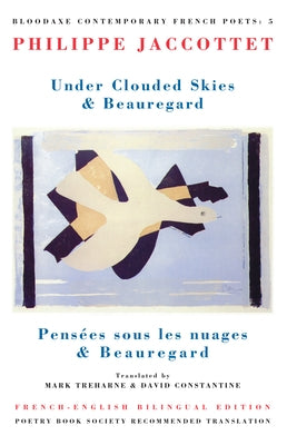 Under Clouded Skies & Beauregard: Pensées Sous Les Nuages & Beauregard Paperback Bloodaxe Books