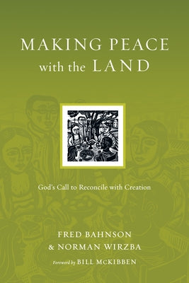 Making Peace with the Land: God's Call to Reconcile with Creation Paperback IVP Books