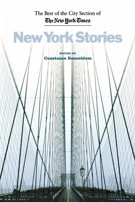 New York Stories: The Best of the City Section of the New York Times New York University Press