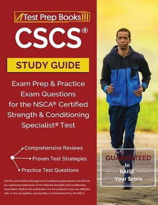 CSCS Study Guide: Exam Prep & Practice Exam Questions for the NSCA Certified Strength & Conditioning Specialist Test by Test Prep Books