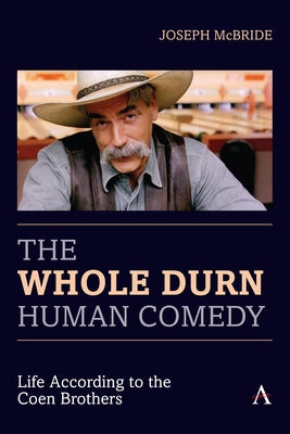 The Whole Durn Human Comedy: Life According to the Coen Brothers Paperback Anthem Press