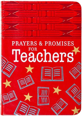 Prayers & Promises for Teachers Imitation Leather Broadstreet Publishing