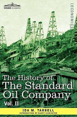 The History of the Standard Oil Company, Vol. II (in Two Volumes) Paperback Cosimo Classics