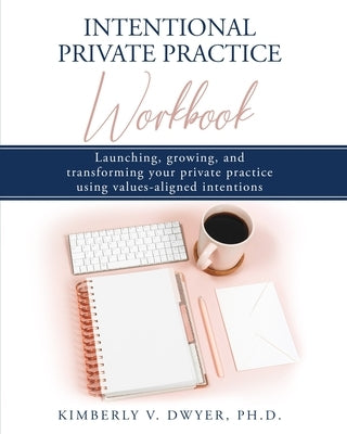 Intentional Private Practice Workbook Paperback Independently Published