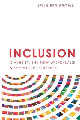 Inclusion: Diversity, The New Workplace & The Will To Change Paperback Publish Your Purpose Press