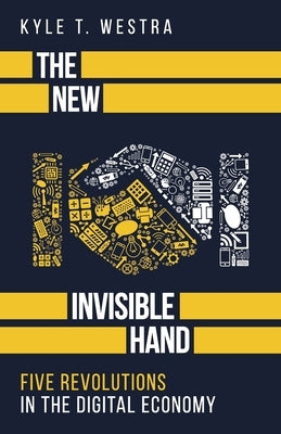 The New Invisible Hand: Five Revolutions in the Digital Economy Paperback New Degree Press