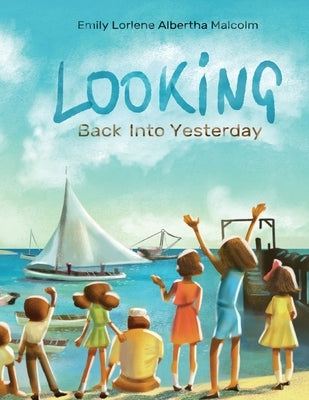 Looking Back Into Yesterday Paperback Cyril & Dorsie Publishing