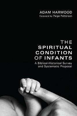 The Spiritual Condition of Infants Paperback Wipf & Stock Publishers