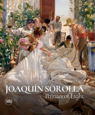 Joaquin Sorolla: Painter of Light by Sorolla, Joaquin