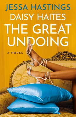 Daisy Haites: The Great Undoing by Hastings, Jessa