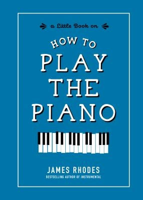 How to Play the Piano by Rhodes, James