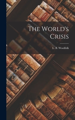 The World's Crisis by Woolfolk, L. B.