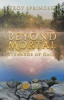 Beyond Mortal: Stewards of Gaia Paperback Tellwell Talent