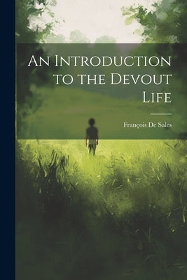 An Introduction to the Devout Life Paperback Legare Street Press
