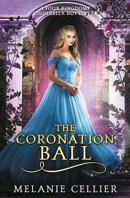 The Coronation Ball: A Four Kingdoms Cinderella Novelette Paperback Luminant Publications