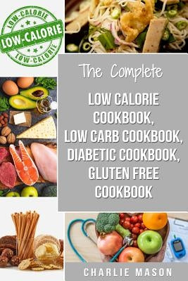 Low Calorie Cookbook, Low Carb Cookbook, Diabetic Cookbook, Gluten Free Cookbook Paperback Independently Published