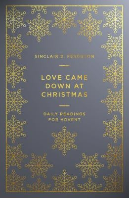 Love Came Down at Christmas: A Daily Advent Devotional Paperback Good Book Co