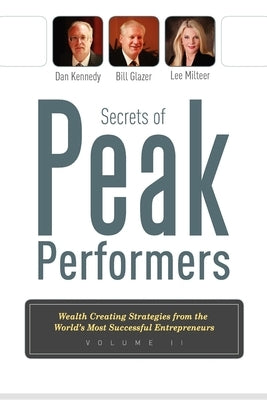 Secrets of Peak Performers II: Wealth Creating Strategies from the World's Most Successful Entrepreneurs Paperback Advantage Media Group