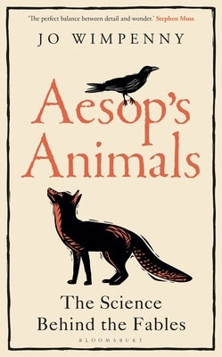 Aesop's Animals: The Science Behind the Fables by Wimpenny, Jo
