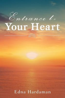 Entrance to Your Heart by Hardaman, Edna