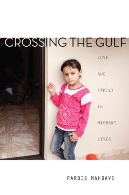 Crossing the Gulf: Love and Family in Migrant Lives Paperback Stanford University Press