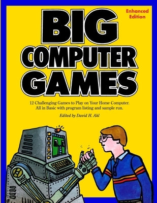 Big Computer Games: Enhanced Edition by Ahl, David H.