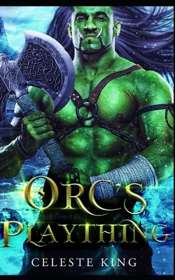 Orc's Plaything: A Monster Romance Paperback Independently Published