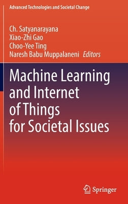 Machine Learning and Internet of Things for Societal Issues by Satyanarayana, Ch