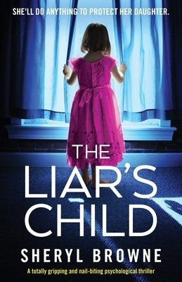 The Liar's Child: A totally gripping and nail-biting psychological thriller by Browne, Sheryl