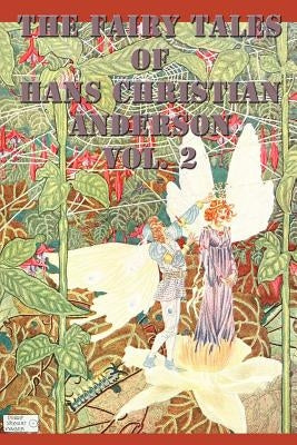 The Fairy Tales of Hans Christian Anderson Vol. 2 by Andersen, Hans Christian