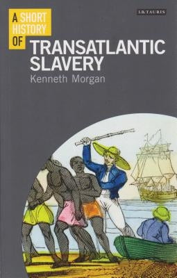 A Short History of Transatlantic Slavery Paperback Bloomsbury Publishing PLC