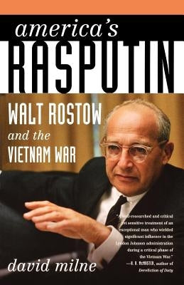 America's Rasputin: Walt Rostow and the Vietnam War Paperback Hill & Wang