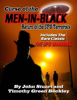 Curse Of The Men In Black: Return of the UFO Terrorists: Includes The Rare Classic THE UFO WARNING by Stuart, John