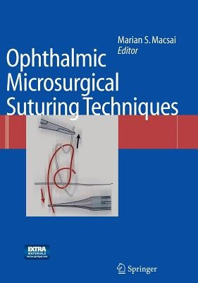 Ophthalmic Microsurgical Suturing Techniques [With DVD] by Macsai, Marian S.