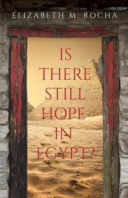 Is There Still Hope in Egypt? Trilogy Christian Publishing