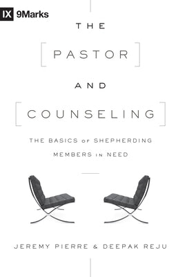 The Pastor and Counseling: The Basics of Shepherding Members in Need by Pierre, Jeremy