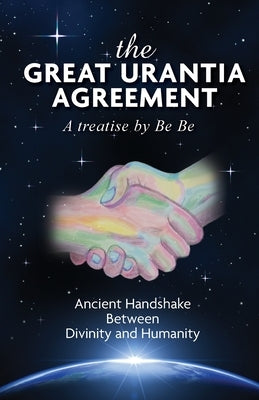 The Great Urantia Agreement: Ancient Handshake Between Divinity and Humanity Paperback High Touch LLC