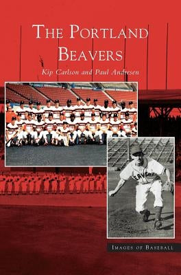 Portland Beavers by Carlson, Kip