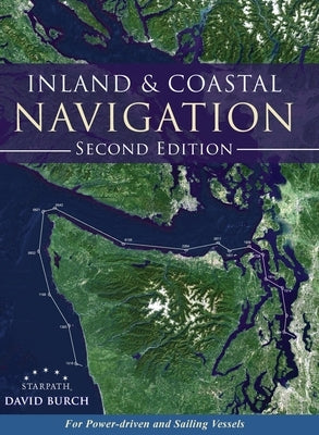 Inland and Coastal Navigation: For Power-driven and Sailing Vessels, 2nd Edition by Burch, David