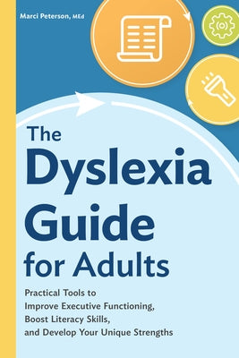 The Dyslexia Guide for Adults: Practical Tools to Improve Executive Functioning, Boost Literacy Skills, and Develop Your Unique Strengths Rockridge Press